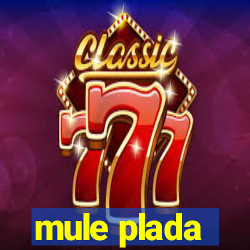 mule plada